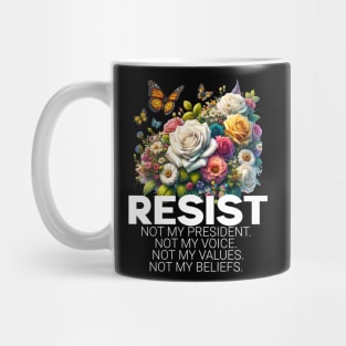 Floral Resist Not My President Anti-Trump Liberal Design for Democrats and Protestors Mug